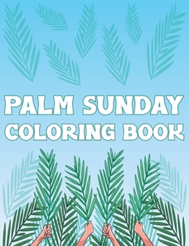 Paperback Palm Sunday Coloring Book: Palm Fronds Leaves Activity Book For Kids And Adult Book