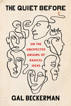 Hardcover The Quiet Before: On the Unexpected Origins of Radical Ideas Book
