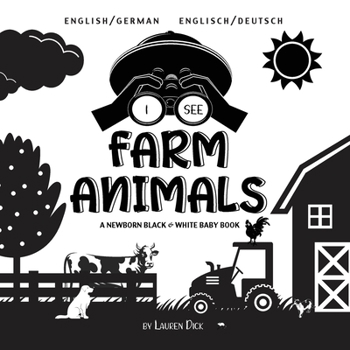 Paperback I See Farm Animals: Bilingual (English / German) (Englisch / Deutsch) A Newborn Black & White Baby Book (High-Contrast Design & Patterns) [German] [Large Print] Book