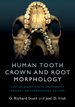 Paperback Human Tooth Crown and Root Morphology: The Arizona State University Dental Anthropology System Book