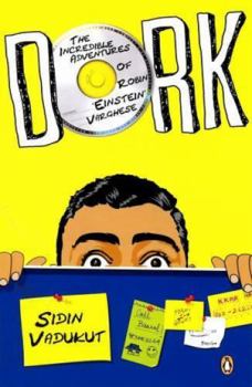 Dork: The Incredible Adventures of Robin 'Einstein' Varghese - Book #1 of the Dork Trilogy