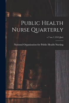 Paperback Public Health Nurse Quarterly; v.7 no.1 (1915: Jan) Book