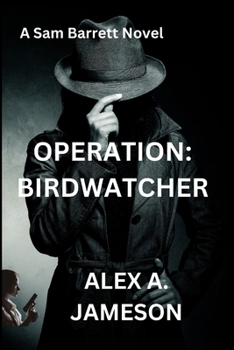 OPERATION: BIRDWATCHER: A Sam Barrett Novel (The Sam Barrett Ops)