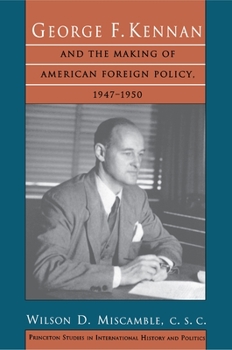Hardcover George F. Kennan and the Making of American Foreign Policy, 1947-1950 Book