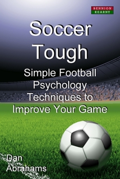 Paperback Soccer Tough: Simple Football Psychology Techniques to Improve Your Game Book
