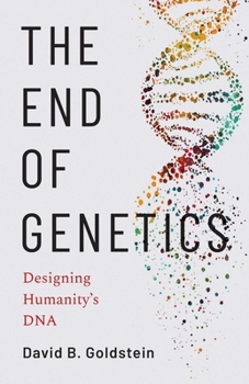 Hardcover The End of Genetics: Designing Humanity's DNA Book
