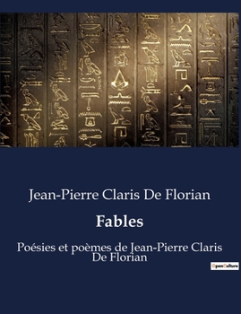 Fables: Poésies et poèmes de Jean-Pierre Claris De Florian