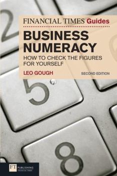 Paperback The Financial Times Guide to Business Numeracy: How to Check the Figures for Yourself Book