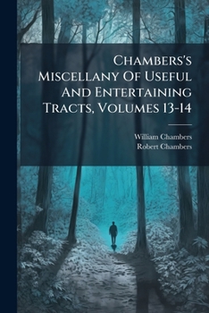 Paperback Chambers's Miscellany Of Useful And Entertaining Tracts, Volumes 13-14 Book