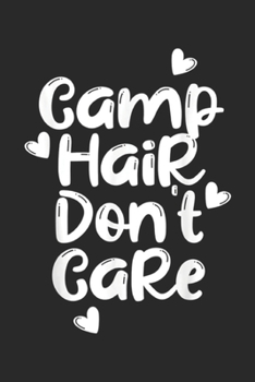 Paperback Camp Hair Don't Care: Camp Hair Don't Care Fun Summer Camper Cute Girl Gift Journal/Notebook Blank Lined Ruled 6x9 100 Pages Book