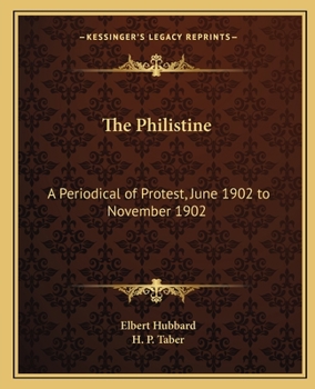 Paperback The Philistine: A Periodical of Protest, June 1902 to November 1902 Book