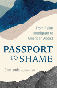 Paperback Passport to Shame: From Asian Immigrant to American Addict Book