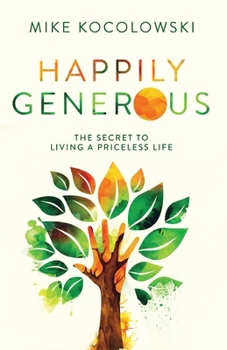 Paperback Happily Generous: The Secret to Living a Priceless Life Book