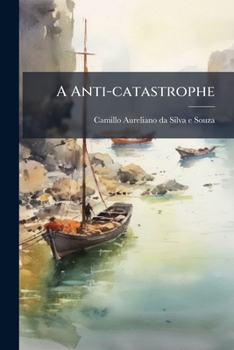 Paperback A Anti-catastrophe: Historia D'elrei D. Affonso 6. De Portugal ...... [Portuguese] Book