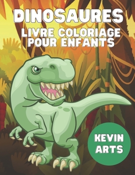 Livre coloriage Dinosaures pour les enfants: Diff�rents D�ssins des Dinosaures R�alistes pour enfants