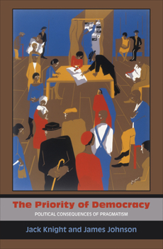 Hardcover The Priority of Democracy: Political Consequences of Pragmatism Book