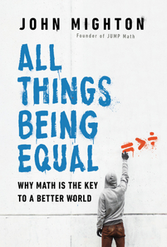 Hardcover All Things Being Equal: Why Math Is the Key to a Better World Book