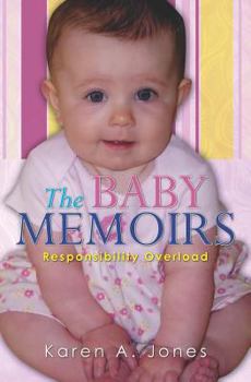 Paperback The Baby Memoirs: Responsibility Overload Book