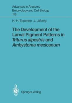 Paperback The Development of the Larval Pigment Patterns in Triturus Alpestris and Ambystoma Mexicanum Book