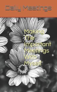Paperback Making the Important Meetings with Myself: Daily Meetings Book