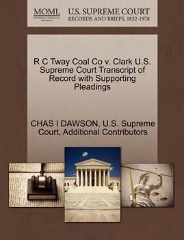 Paperback R C Tway Coal Co V. Clark U.S. Supreme Court Transcript of Record with Supporting Pleadings Book