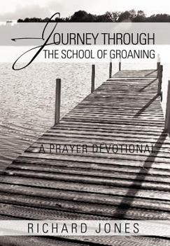 Hardcover Journey Through the School of Groaning: A Prayer Devotional Book