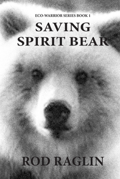 Paperback Saving Spirit Bear: What Price Success? Book