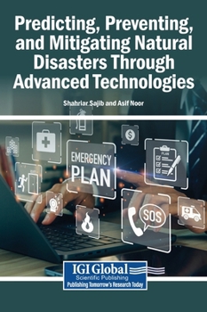 Hardcover Predicting, Preventing, and Mitigating Natural Disasters Through Advanced Technologies Book