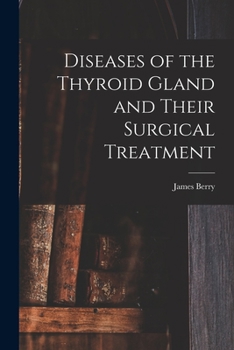 Paperback Diseases of the Thyroid Gland and Their Surgical Treatment Book