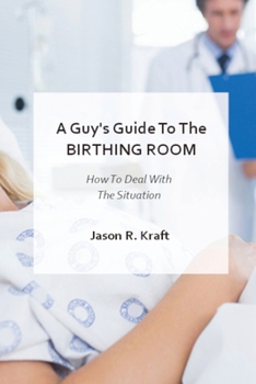 Paperback A Guy's Guide to the Birthing Room Book
