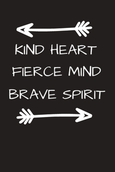 Kind Heart Fierce Mind Brave Spirit
