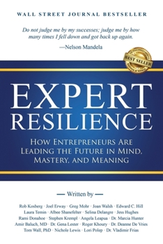 Paperback Expert Resilience: How Entrepreneurs Are Leading the Future in Mind, Mastery, and Meaning Book