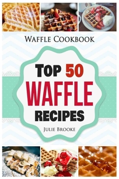 Paperback Waffle Cookbook: Top 50 Waffle Recipes Book