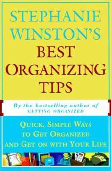Paperback Stephanie Winston's Best Organizing Tips: Quick, Simple Ways to Get Organized and Get on with Your Life Book