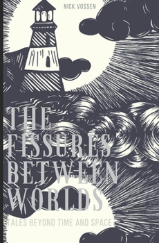 Paperback The Fissures Between Worlds: Tales Beyond Time and Space Book