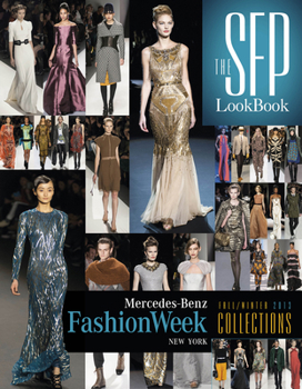 Hardcover The Sfp Lookbook: Mercedes-Benz Fashion Week Fall 2013 Collections: Mercedes-Benz Fashion Week Fall 2013 Collections Book