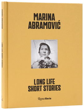 Marina Abramovic: Long Life, Short Stories