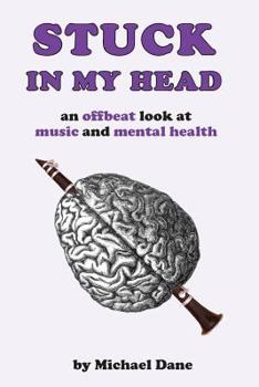 Paperback Stuck In My Head: An Offbeat Look at Music and Mental Health Book