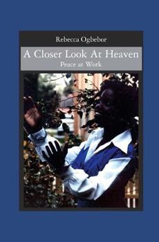 Paperback A Closer Look At Heaven: Peace at Work Book