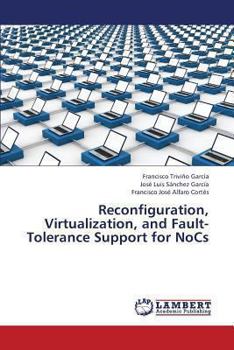 Reconfiguration, Virtualization, and Fault-Tolerance Support for NoCs