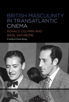 British Gothic Masculinity in Transatlantic Cinema: Ronald Colman and Basil Rathbone