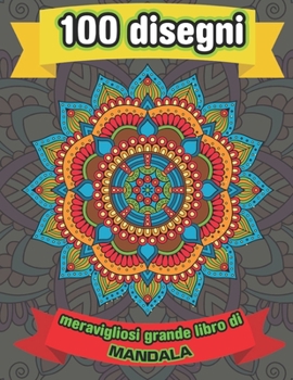 100 Disegni Meravigliosi Grande Libro Di Mandala: 100 bellissimi disegni per il relax dei mandala (Design Originals)