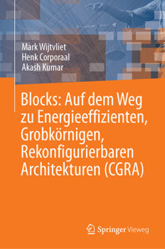 Blocks: Auf dem Weg zu Energieeffizienten, Grobkörnigen, Rekonfigurierbaren Architekturen (CGRA) (German Edition)