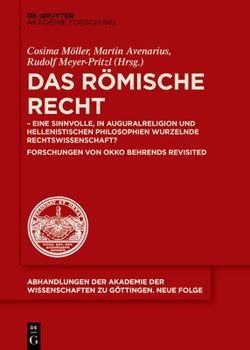 Hardcover Das Römische Recht: - Eine Sinnvolle, in Auguralreligion Und Hellenistischen Philosophien Wurzelnde Rechtswissenschaft? Forschungen Von Ok [German] Book