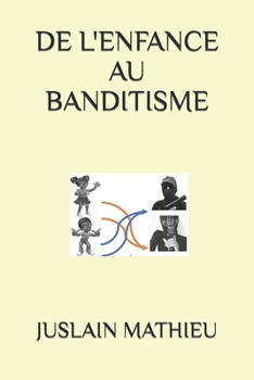 Paperback de l'Enfance Au Banditisme [French] Book