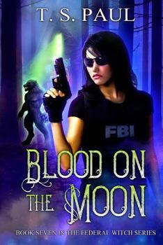 Blood on the Moon - Book #7 of the Federal Witch