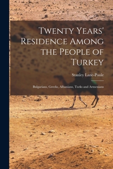 The People of Turkey: Twenty Years' Residence Among Bulgarians, Greeks, Albanians, Turks, and Armeni
