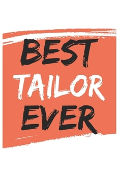 Best tailor Ever tailors Gifts  tailor Appreciation Gift, Coolest  tailor Notebook A beautiful: Lined Notebook / Journal Gift, , 120 Pages, 6 x 9 ... Personalized Journal, Customized Journal, Dia