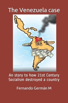 Paperback The Venezuela case: An story to how 21st Century Socialism destroyed a country. Book