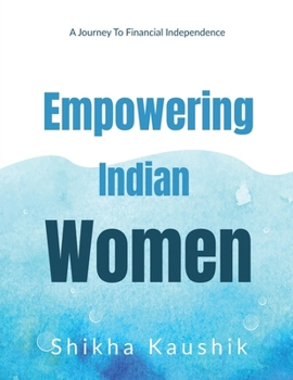 Paperback Empowering Indian Women: A journey to financial freedom Book